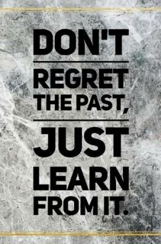 Cover of Don't regret the past, just learn from it.