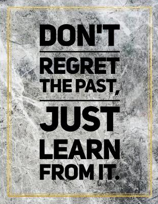 Book cover for Don't regret the past, just learn from it.