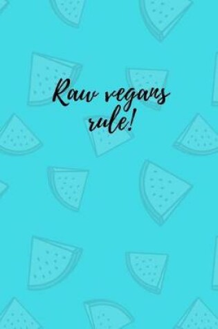 Cover of Raw Vegans Rule!