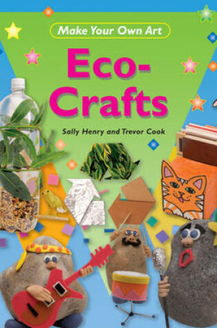 Cover of Make Your Own Art: Eco Crafts