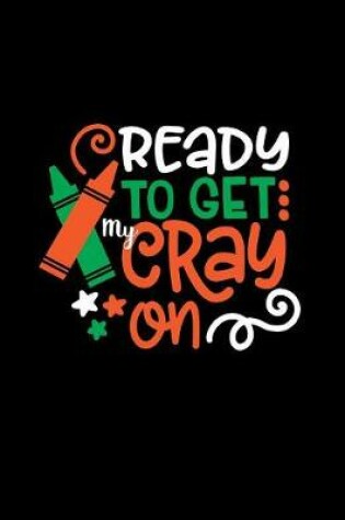 Cover of Ready to Get My Cray On