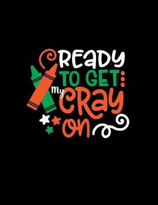 Book cover for Ready to Get My Cray On