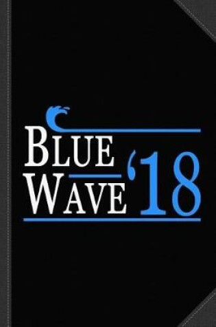 Cover of Blue Wave Democrat Election 2018 Journal Notebook