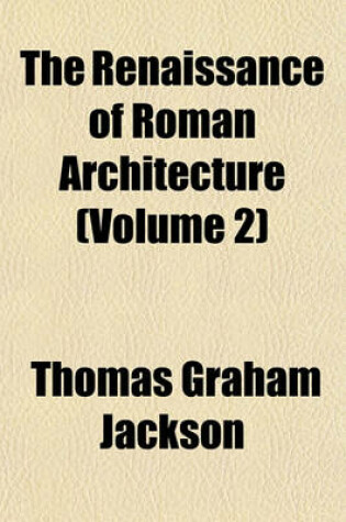 Cover of The Renaissance of Roman Architecture (Volume 2)