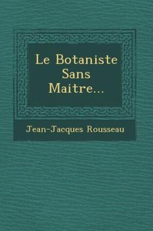 Cover of Le Botaniste Sans Maitre...