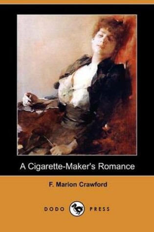 Cover of A Cigarette-Maker's Romance (Dodo Press)