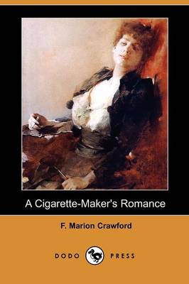 Book cover for A Cigarette-Maker's Romance (Dodo Press)