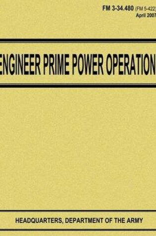 Cover of Engineer Prime Power Operations (FM 3-34.480)