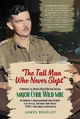 Book cover for The Tall Man Who Never Slept: a portrait of Major Cyril Wild MBE