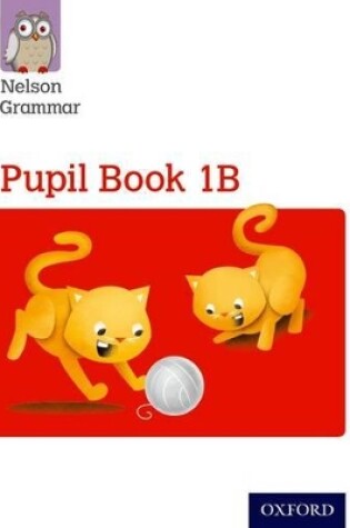 Cover of Nelson Grammar Pupil Book 1B Year 1/P2