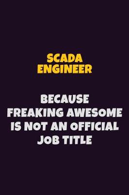 Book cover for SCADA Engineer, Because Freaking Awesome Is Not An Official Job Title