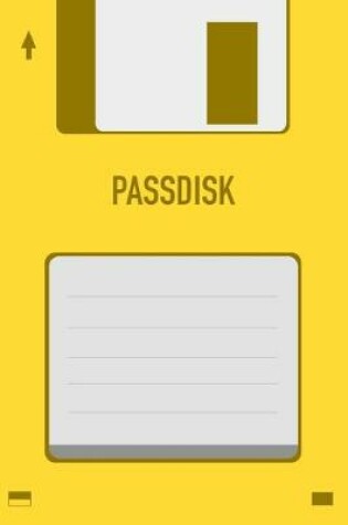 Cover of Yellow Passdisk Floppy Disk 3.5 Diskette Retro Password log [110pages][6x9]