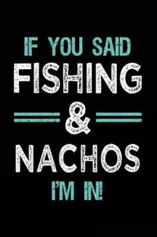 Cover of If You Said Fishing & Nachos I'm In