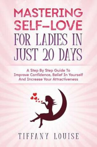 Cover of Mastering Self-love For Ladies In Just 20 Days