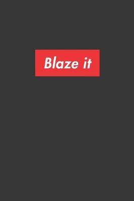 Book cover for Blaze It Notebook