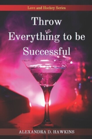 Cover of Throw Everything to be Successful