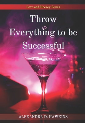 Cover of Throw Everything to be Successful