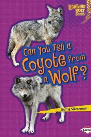 Cover of Can You Tell a Coyote from a Wolf?