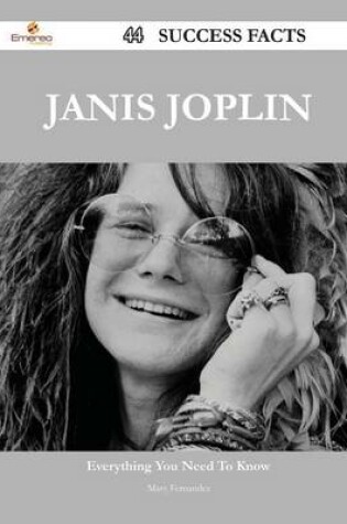 Cover of Janis Joplin 44 Success Facts - Everything You Need to Know about Janis Joplin