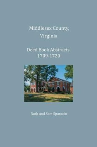 Cover of Middlesex County, Virginia Deed Book Abstracts 1709-1720