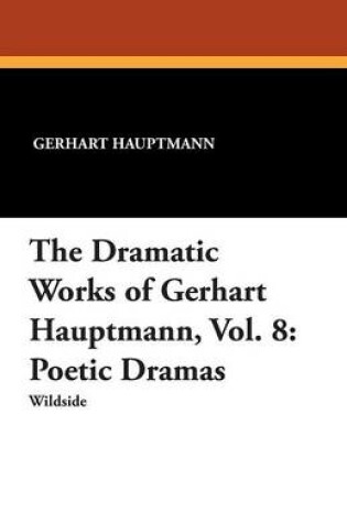 Cover of The Dramatic Works of Gerhart Hauptmann, Vol. 8