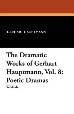 Book cover for The Dramatic Works of Gerhart Hauptmann, Vol. 8