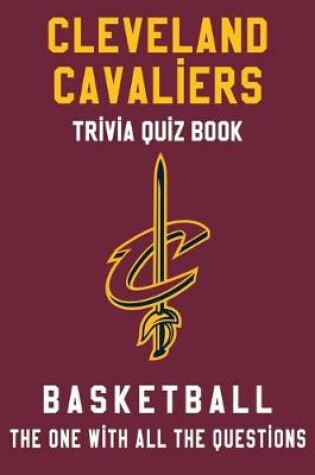 Cover of Cleveland Cavaliers Trivia Quiz Book - Basketball - The One With All The Questions