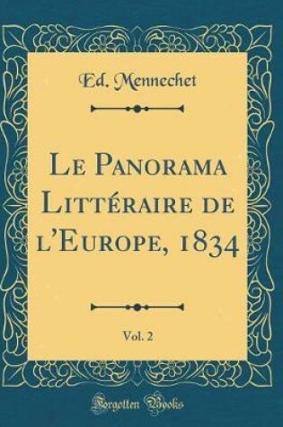 Cover of Le Panorama Littéraire de l'Europe, 1834, Vol. 2 (Classic Reprint)