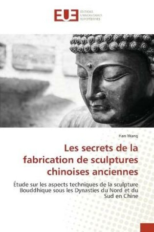 Cover of Les secrets de la fabrication de sculptures chinoises anciennes