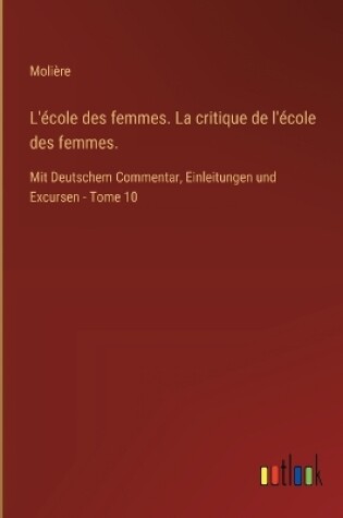 Cover of L'�cole des femmes. La critique de l'�cole des femmes.