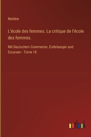 Cover of L'école des femmes. La critique de l'école des femmes.