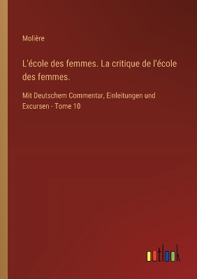 Book cover for L'�cole des femmes. La critique de l'�cole des femmes.