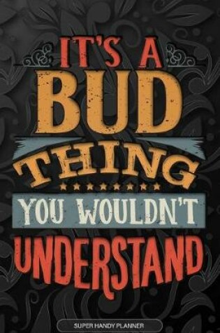 Cover of It's A Bud Thing You Wouldn't Understand