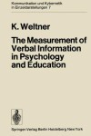 Book cover for The Measurement of Verbal Information in Psychology and Education