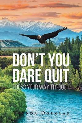 Cover of Don't You Dare Quit - Press Your Way Through