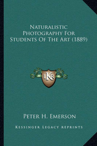 Cover of Naturalistic Photography for Students of the Art (1889) Naturalistic Photography for Students of the Art (1889)