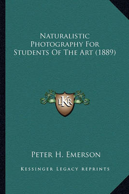 Book cover for Naturalistic Photography for Students of the Art (1889) Naturalistic Photography for Students of the Art (1889)