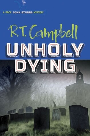 Cover of Unholy Dying: a Prof. John Stubbs Mystery