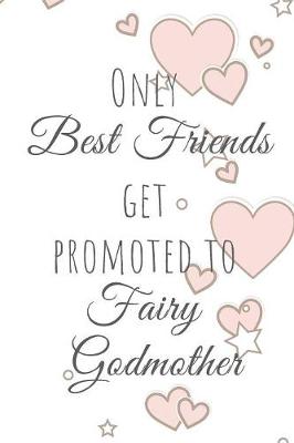 Book cover for Only Best Friends get promoted to Fairy Godmother