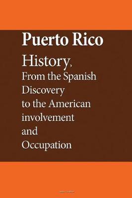 Book cover for Puerto Rico History, From the Spanish Discovery to the American involvement and