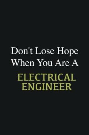 Cover of Don't lose hope when you are a Electrical Engineer