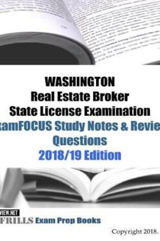Cover of WASHINGTON Real Estate Broker State License Examination ExamFOCUS Study Notes & Review Questions