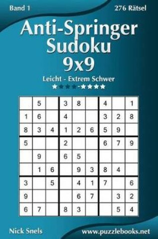 Cover of Anti-Springer-Sudoku 9x9 - Leicht bis Extrem Schwer - Band 1 - 276 Rätsel