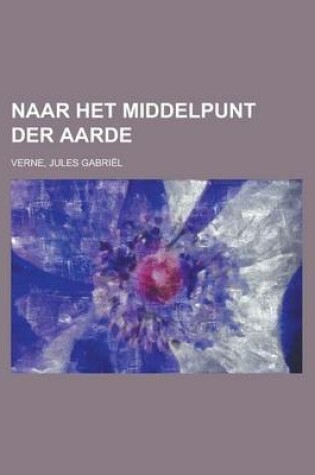 Cover of Naar Het Middelpunt Der Aarde