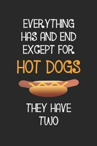 Cover of Everything Has End Except For Hot Dogs They Have Two