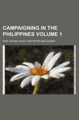 Cover of Campaigning in the Philippines Volume 1