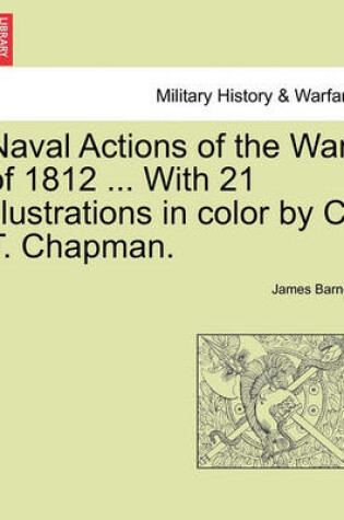 Cover of Naval Actions of the War of 1812 ... with 21 Illustrations in Color by C. T. Chapman.