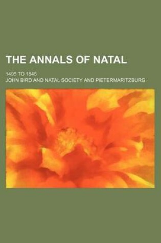 Cover of The Annals of Natal Volume 1; 1495 to 1845