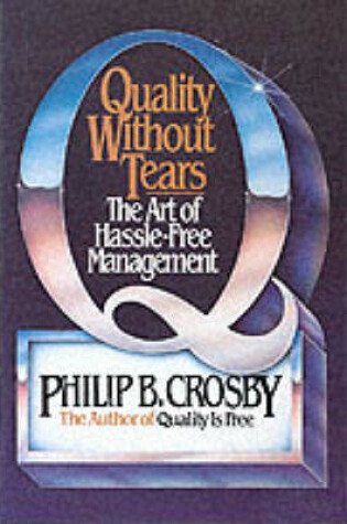 Cover of Quality Without Tears: The Art of Hassle-Free Management