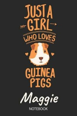 Cover of Just A Girl Who Loves Guinea Pigs - Maggie - Notebook